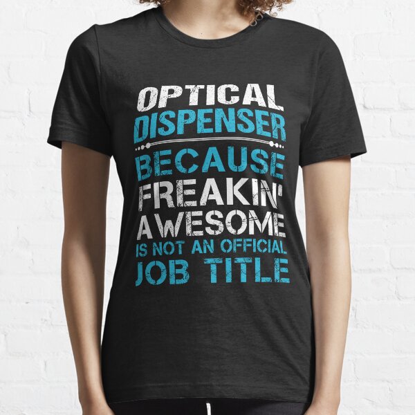 Vista previa del artículo con la obra «Camiseta del dispensador óptico - Camiseta del artículo del regalo del trabajo impresionante de Freaking», diseñado y vendido por oetate4774.