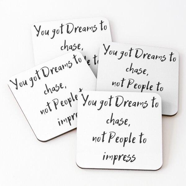 Item preview, You got Dreams to chase,  not People to impress designed and sold by D1ogo.