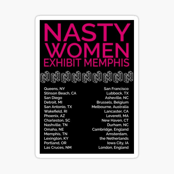 Nasty Women Exhibit Memphis 27 Cities Walking N Memphis Sticker