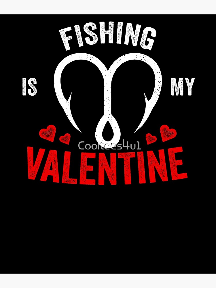 Mens Fishing Is My Valentine Funny Fishing Valentine's Day Gift