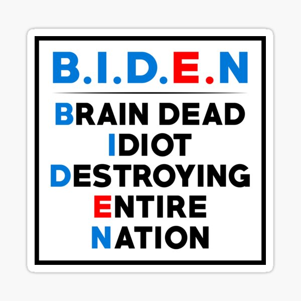 Biden brain dead idiot destroying entire nation Sticker