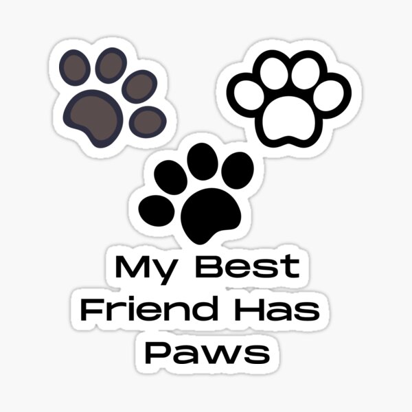 My Best Friend Has Paws Sticker By Amalgamateyou Redbubble