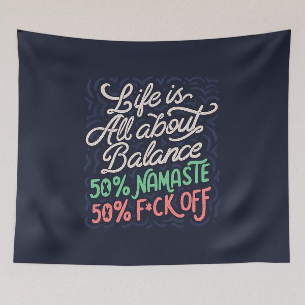 Item preview, Life Is All About Balance 50% namaste 50% f*ck off by Tobe Fonseca designed and sold by Tobe Fonseca®.