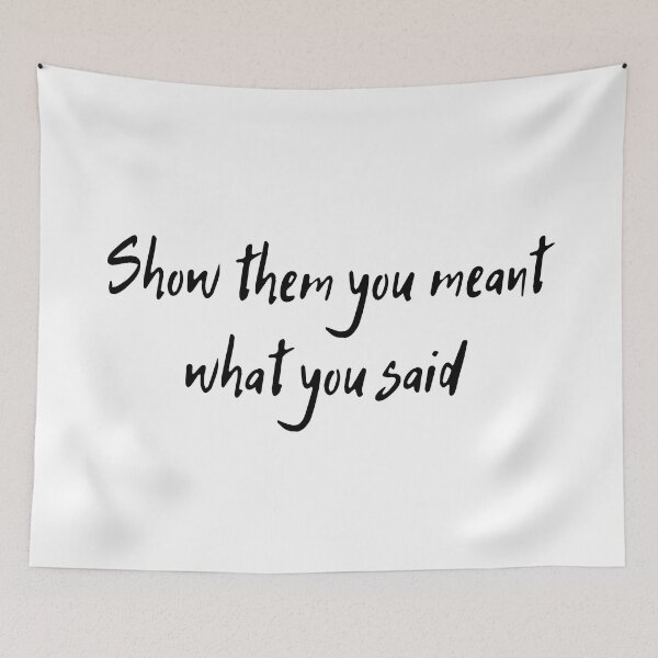 Item preview, Show them, you meant what you said designed and sold by D1ogo.