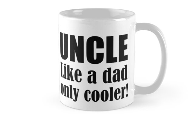 uncle like dad only cooler