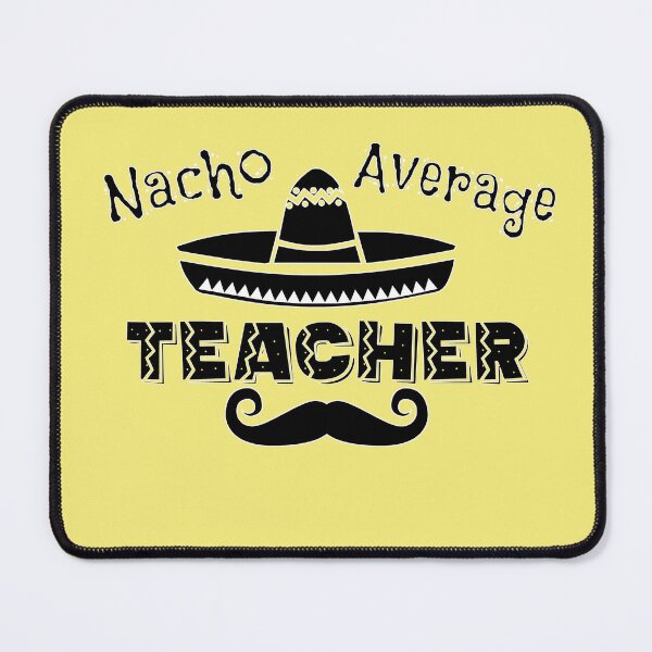 Item preview, Nacho Average Teacher designed and sold by Timeforplay.