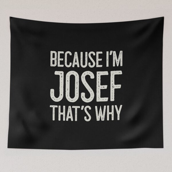Item preview, Because I’m Josef That’s Why Funny Personalized Name designed and sold by MariosNydras.
