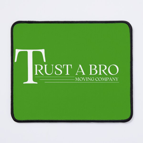 Item preview, Trust a bro, moving company designed and sold by EnjoyLifeMerch.