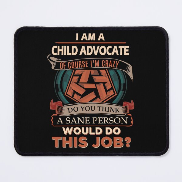 Item preview, Child Advocate T Shirt - Sane Person Job Gift Item Tee designed and sold by vonnie38uo.