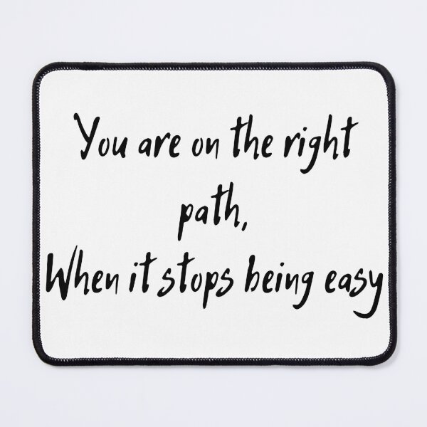 Item preview, You are on the right path, when it stops being easy designed and sold by D1ogo.
