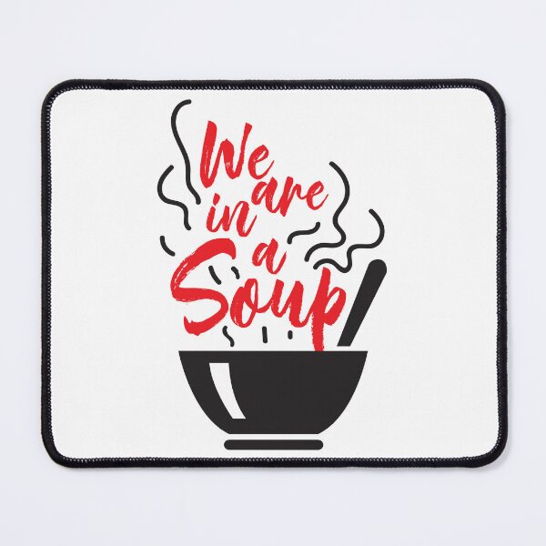 Item preview, We are in a soup designed and sold by Concept-Hub.