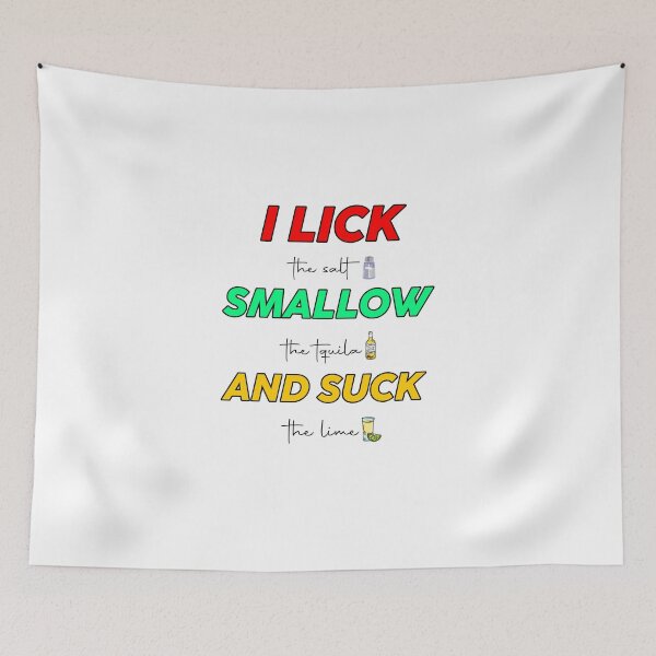 Item preview, i lick the salt swallow the tequila and suck the lime designed and sold by easyshop1.
