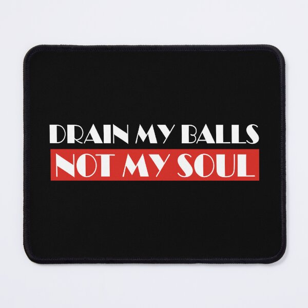 Item preview, Drain my balls not my soul  designed and sold by Love24Art.