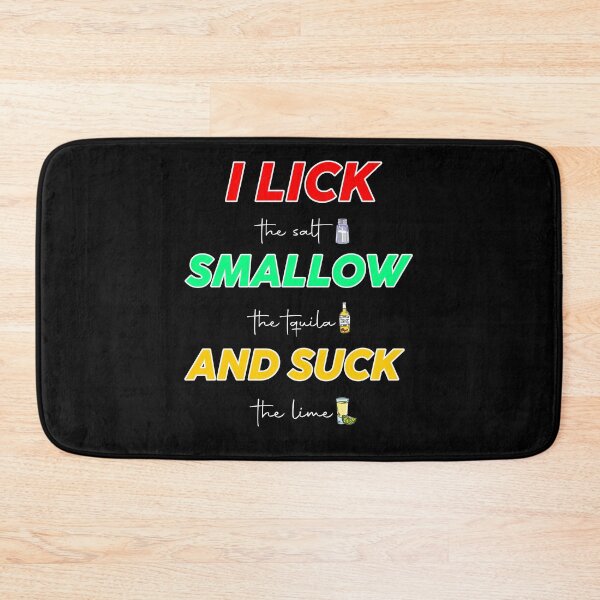 Item preview, i lick the salt swallow the tequila and suck the lime designed and sold by easyshop1.