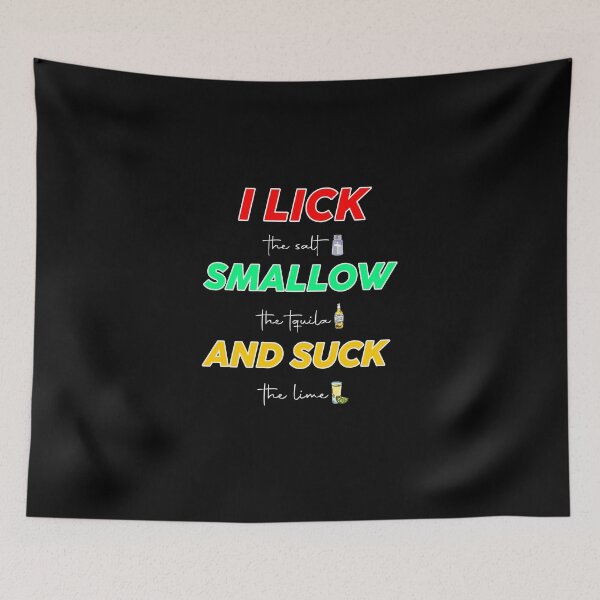 Item preview, i lick the salt swallow the tequila and suck the lime designed and sold by easyshop1.