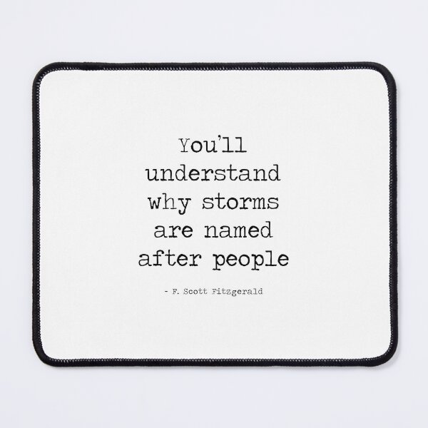 Item preview, You ll understand why storms are named after people - F. Scott Fitzgerald designed and sold by corbrand.