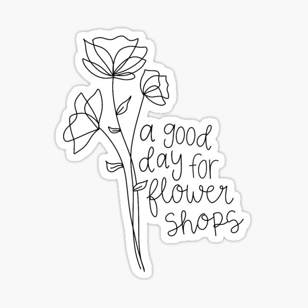 A Good Day for Flower Shops Sticker