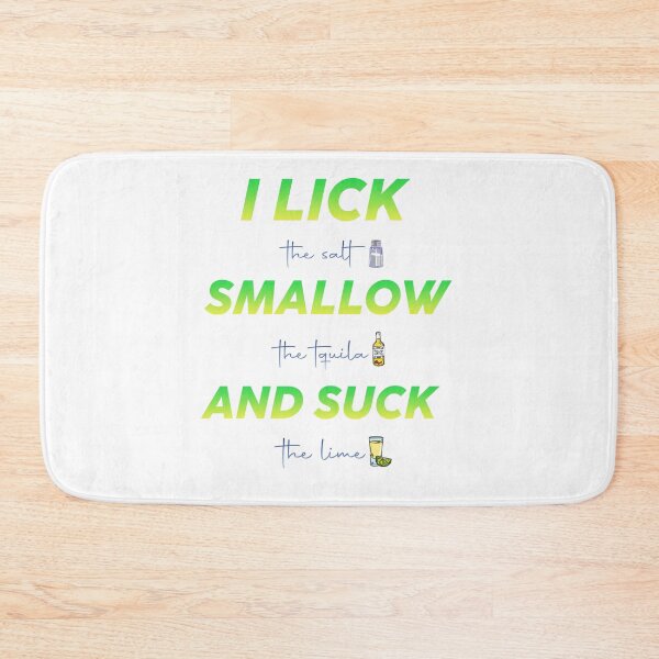 Item preview, i lick the salt swallow the tequila and suck the lime designed and sold by easyshop1.
