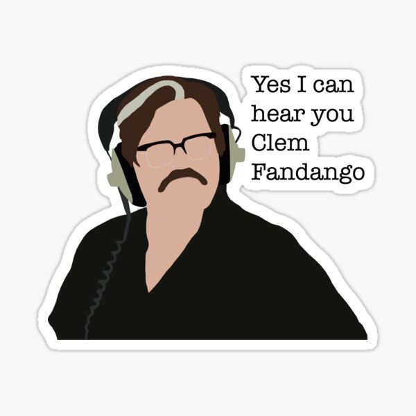 Yes I Can Hear You Clem Fandango Sticker For Sale By Stuffonthings