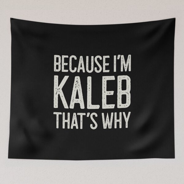Item preview, Because I’m Kaleb That’s Why Funny Personalized Name designed and sold by MariosNydras.