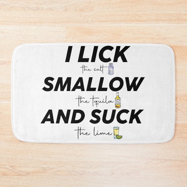 Item preview, i lick the salt swallow the tequila and suck the lime designed and sold by easyshop1.