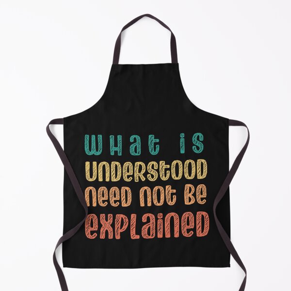 Item preview, What is Understood need not be Explained designed and sold by laiwole.