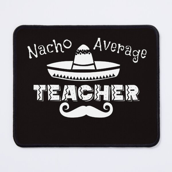 Item preview, Nacho Average Teacher designed and sold by Timeforplay.