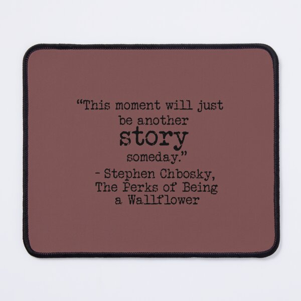 Item preview, Perks of Being a Wallflower - _quot_This moment will just be another story someday._quot_ designed and sold by Alwaysshirtart.