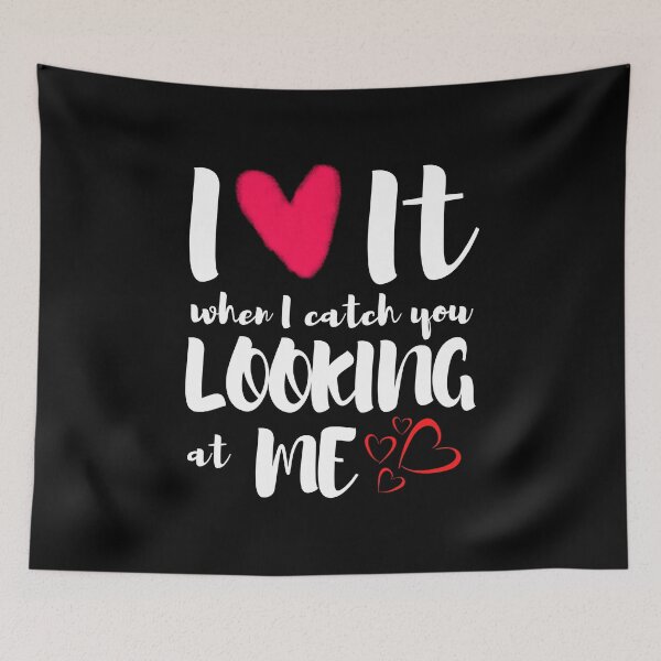 Item preview, I love it when I catch you looking at me - heart designs  designed and sold by Rsagur12.
