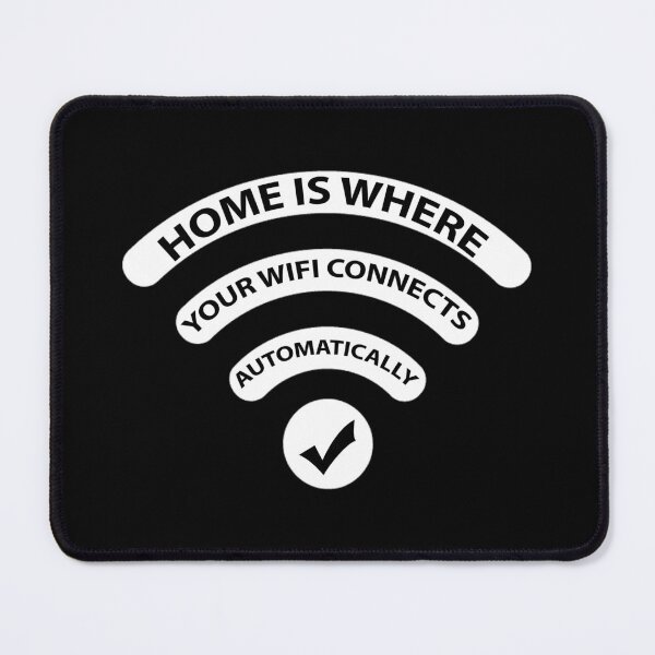 Item preview, Home Is Where Wifi Connects Automatically designed and sold by franktact.