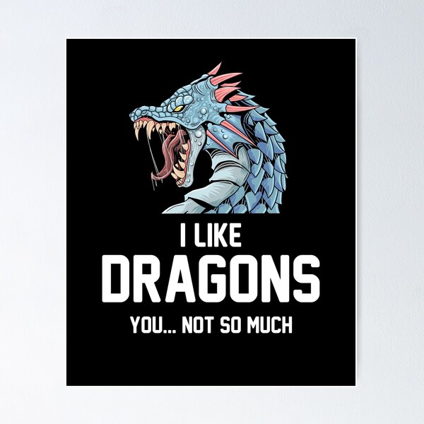 Item preview, I like DRAGONS Not So Much You Funny Sarcasm designed and sold by Foxicopter.