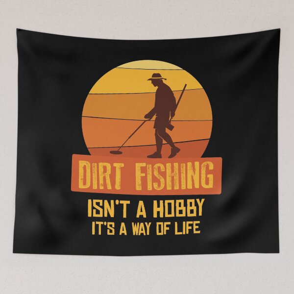Item preview, Way Of Life Metal Detector Dirt Fishing print designed and sold by jakehughes2015.