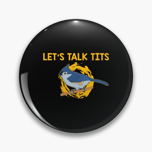 Item preview, Let's Talk Tits Birdwatching Tufted Titmouse product designed and sold by jakehughes2015.