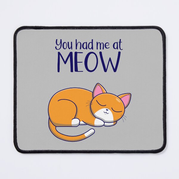 Item preview, You Had Me At Meow - Cute Funny Cat Lover Meme designed and sold by pawsomelove.