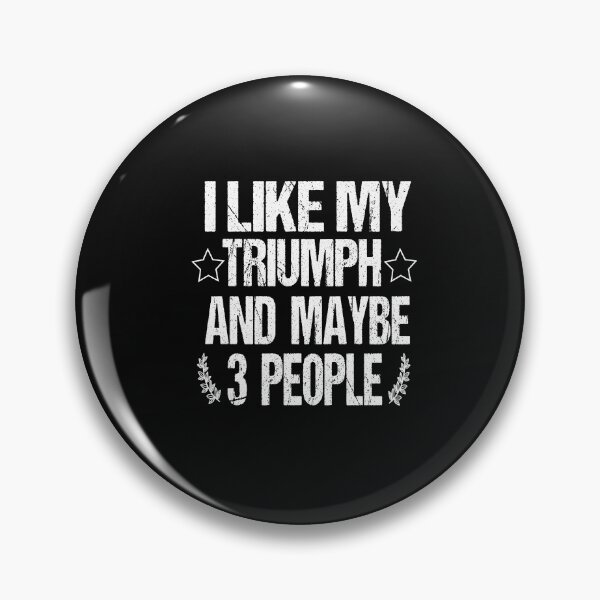 Item preview, I Like My Triumph And Maybe 3 People designed and sold by Assouki1.