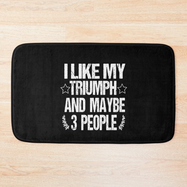 Item preview, I Like My Triumph And Maybe 3 People designed and sold by Assouki1.