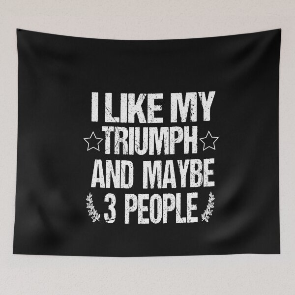 Item preview, I Like My Triumph And Maybe 3 People designed and sold by Assouki1.