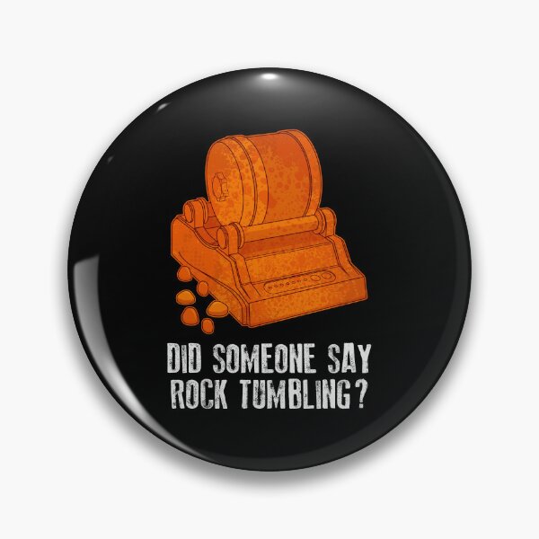 Item preview, Rockhound Tumbler Did Someone Say Rock Tumbling design designed and sold by jakehughes2015.