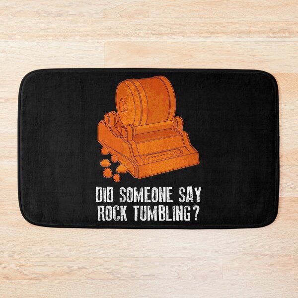 Item preview, Rockhound Tumbler Did Someone Say Rock Tumbling design designed and sold by jakehughes2015.