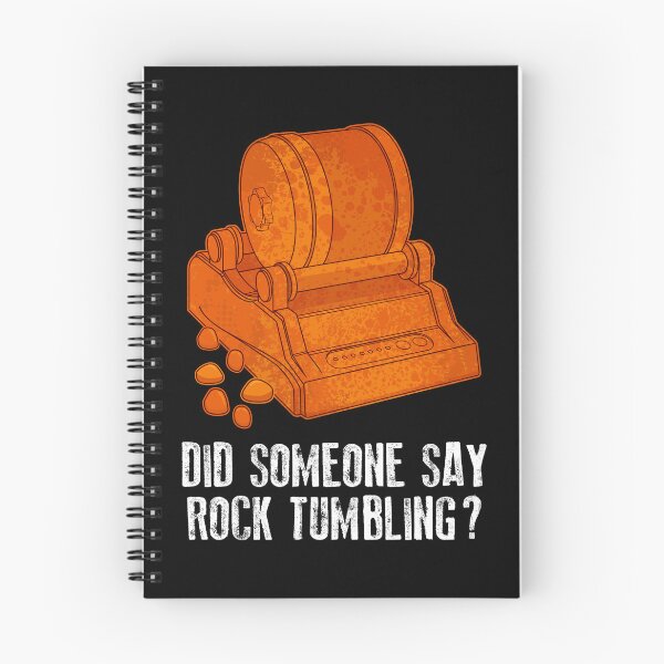 Item preview, Rockhound Tumbler Did Someone Say Rock Tumbling design designed and sold by jakehughes2015.