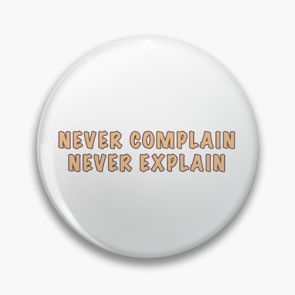 Item preview, Never complain never explain  designed and sold by Dinashop.