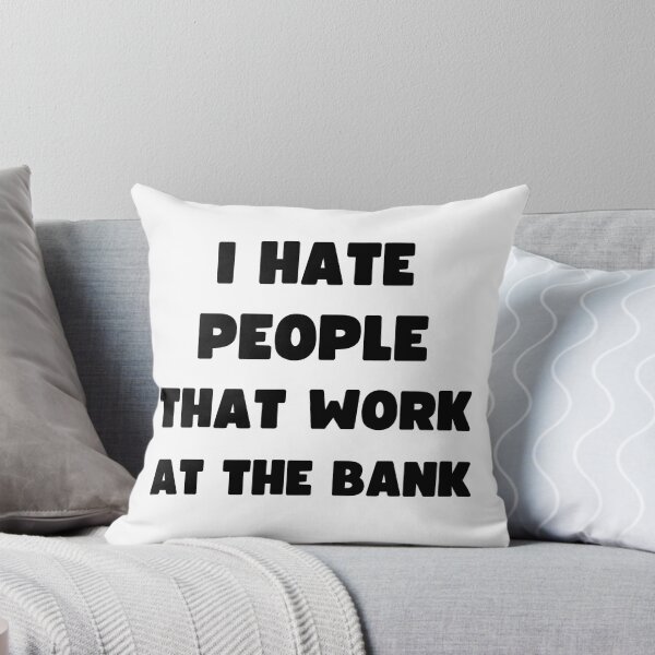 Item preview, I HATE PEOPLE THAT WORK AT THE BANK designed and sold by appareltolove.