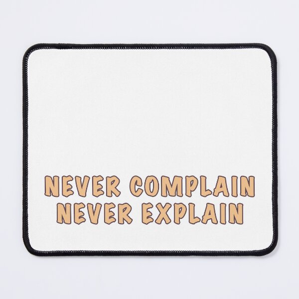 Item preview, Never complain never explain  designed and sold by Dinashop.