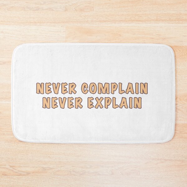Item preview, Never complain never explain  designed and sold by Dinashop.