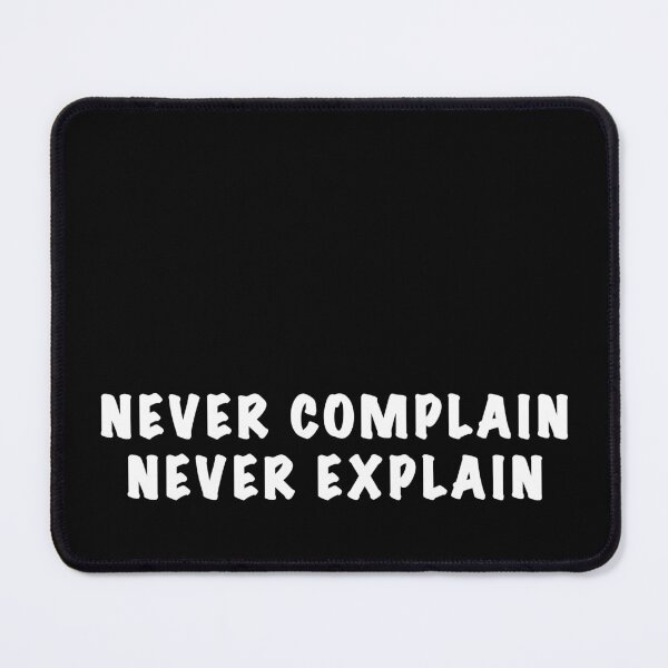 Item preview, Never complain never explain  designed and sold by Dinashop.