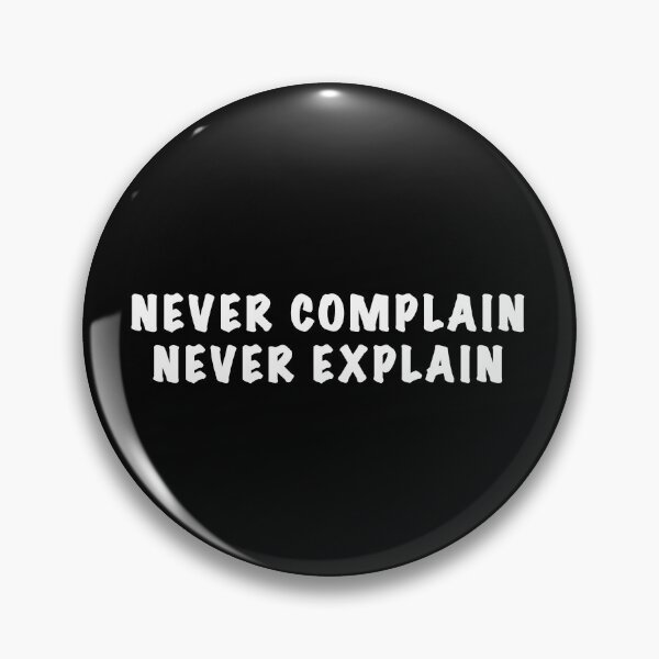 Item preview, Never complain never explain  designed and sold by Dinashop.