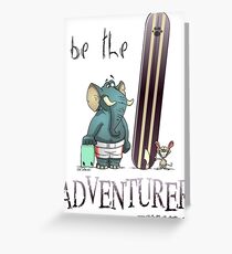 Be the adventurer Greeting Card