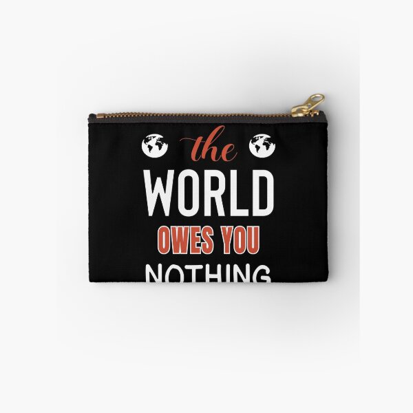 Item preview, The World Owes You Nothing - Cute Quote designed and sold by FridPix.