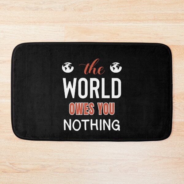 Item preview, The World Owes You Nothing - Cute Quote designed and sold by FridPix.