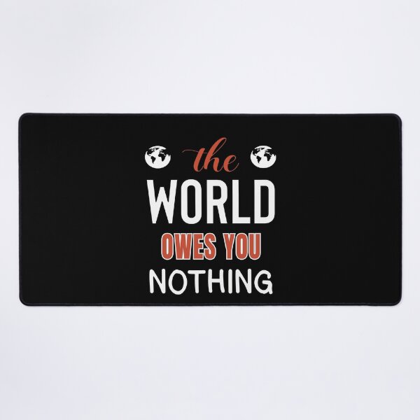 Item preview, The World Owes You Nothing - Cute Quote designed and sold by FridPix.